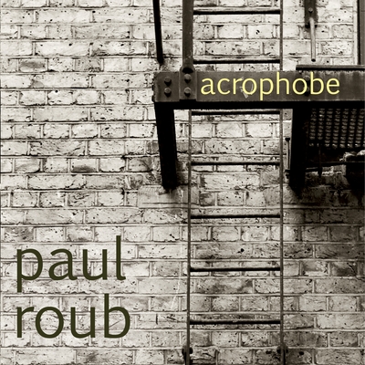 Paul Roub -
  Acrophobe